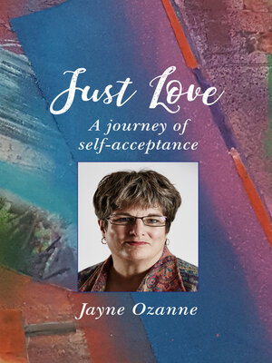 cover image of Just Love: a journey of self-acceptance